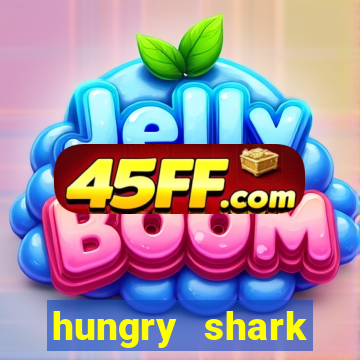 hungry shark evolution dinheiro infinito 2024